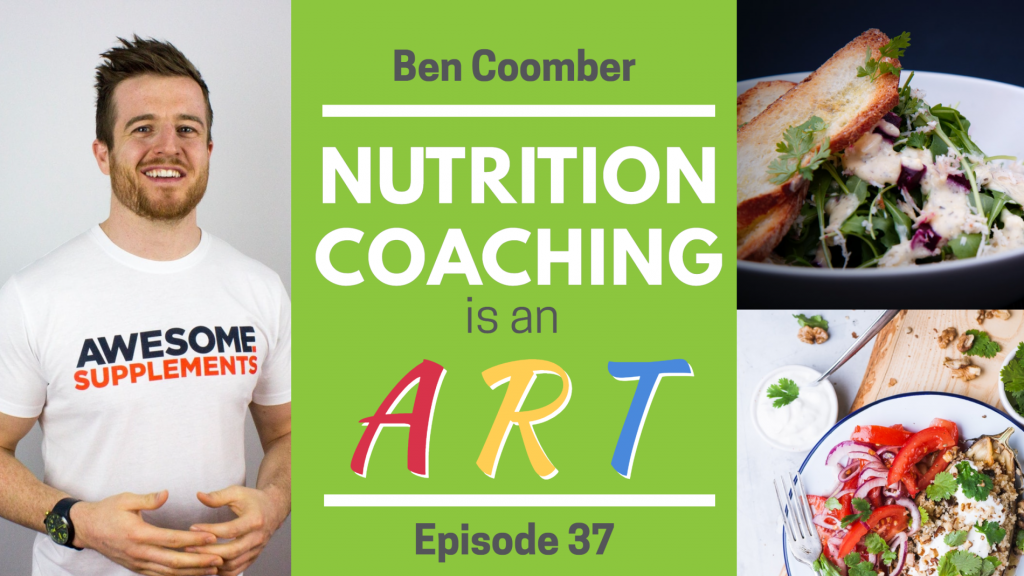 nutrition-coaching-is-an-art-ben-coomber-fit-to-succeed-podcast