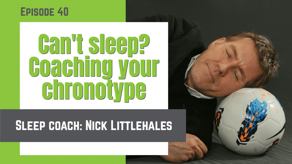 poor-sleep-coaching-your-chronotype-nick-littlehales-fit-to-succeed-podcast