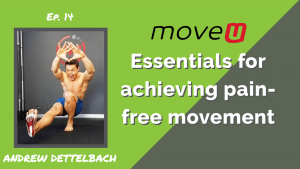 essentials-achieving-pain-free-movement-andrew-dettelbach-moveu-podcast